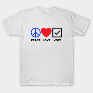 PEACE LOVE VOTE ELECTION T-Shirt